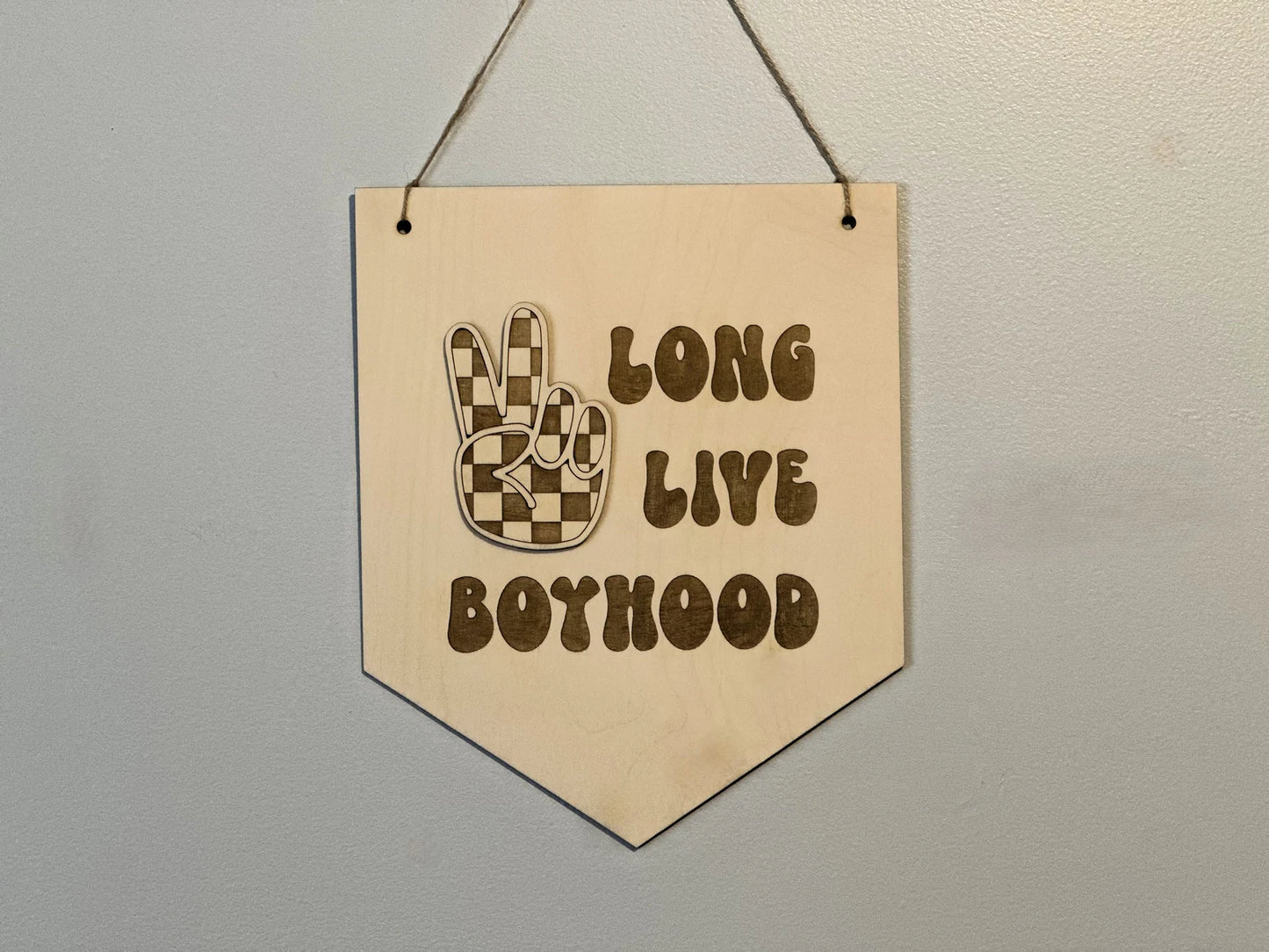 Long Live Boyhood Banner Sign