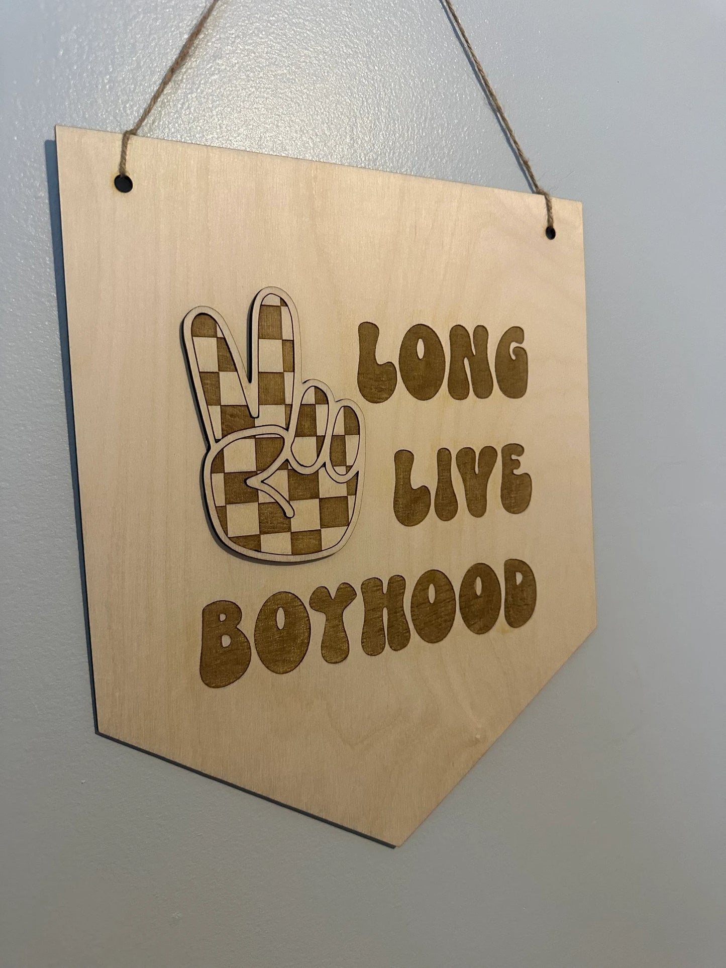 Long Live Boyhood Banner Sign