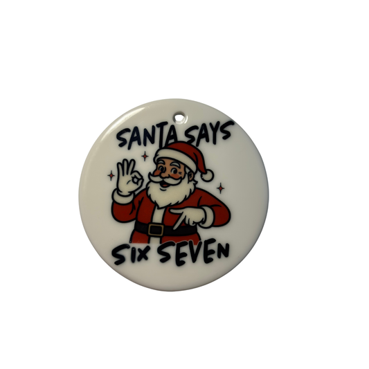 Santa Says Six Seven Christmas Ornament